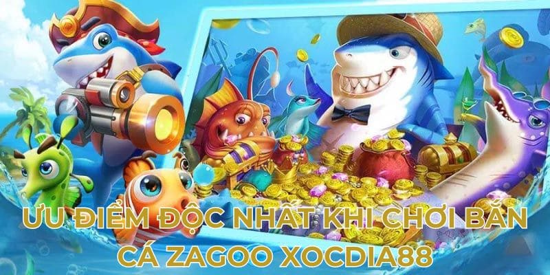 Ưu điểm khi chơi bắn cá zagoo